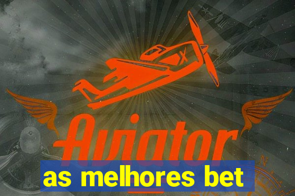 as melhores bet